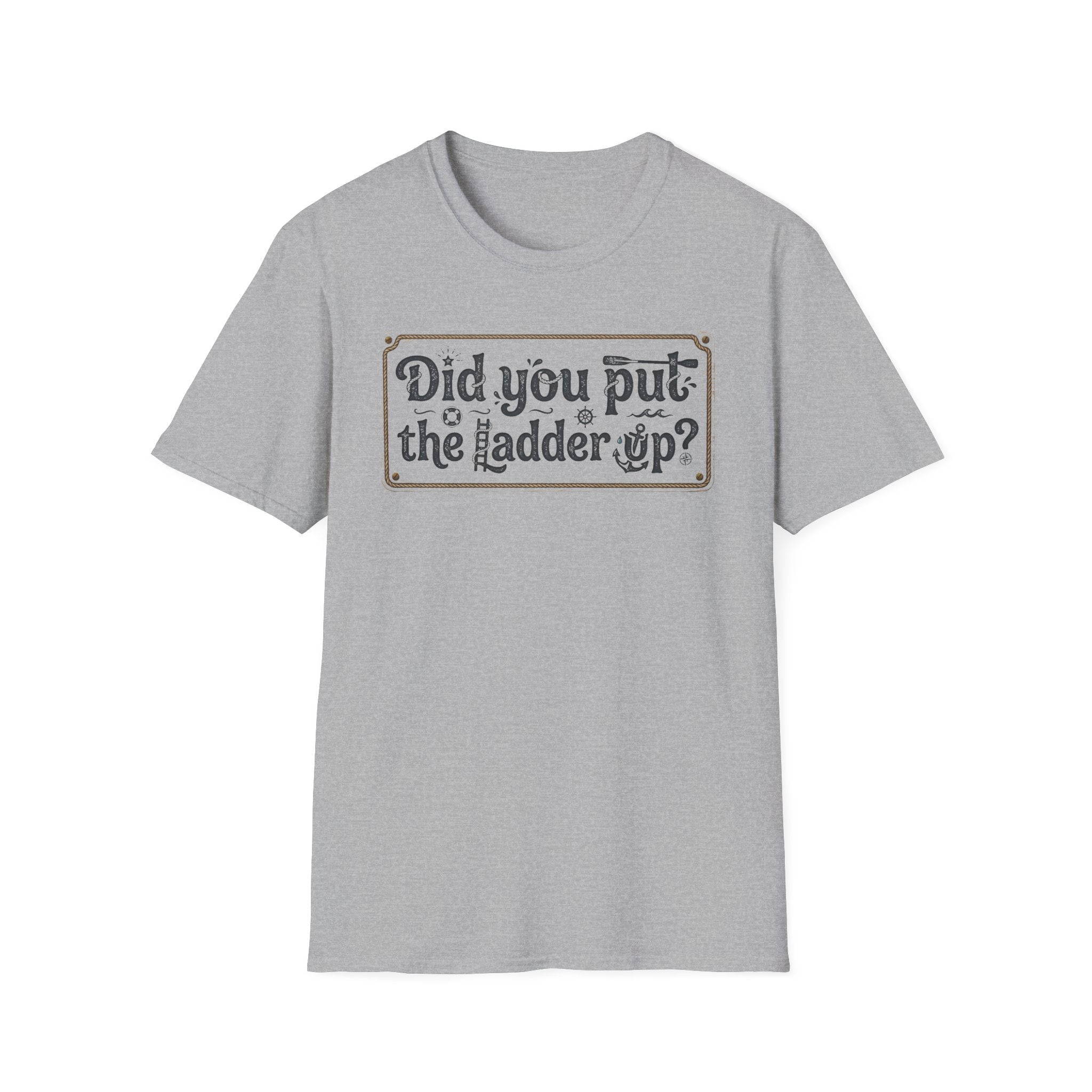 T-Shirt — "Did You Put the Ladder Up?" Vintage Sign Graphic