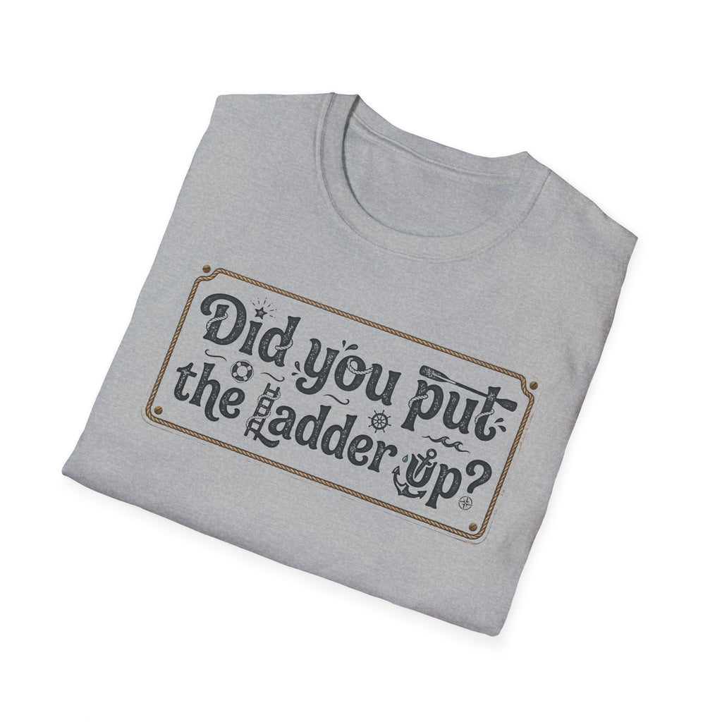 T-Shirt — "Did You Put the Ladder Up?" Vintage Sign Graphic