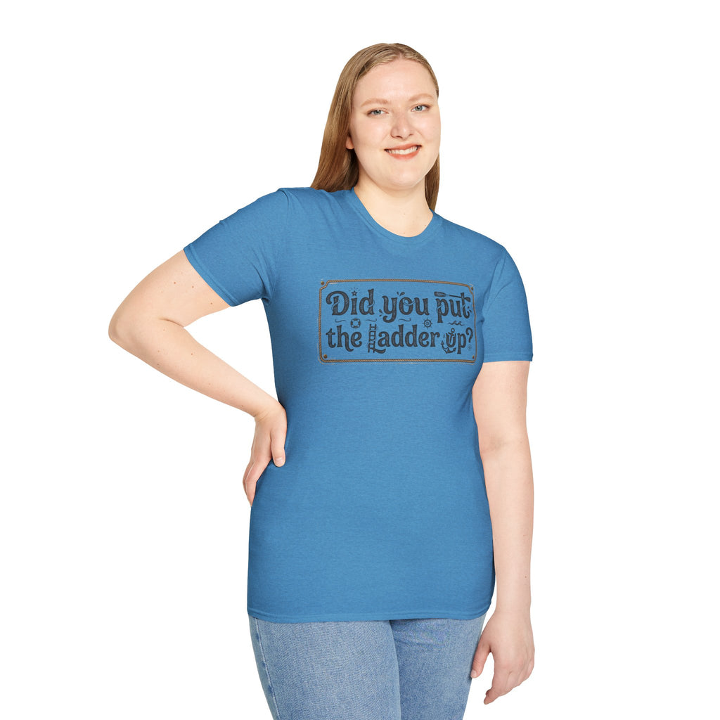 T-Shirt — "Did You Put the Ladder Up?" Vintage Sign Graphic
