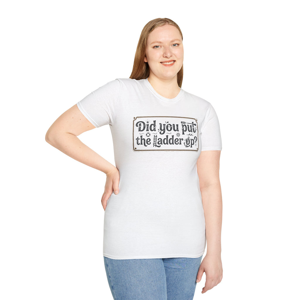 T-Shirt — "Did You Put the Ladder Up?" Vintage Sign Graphic