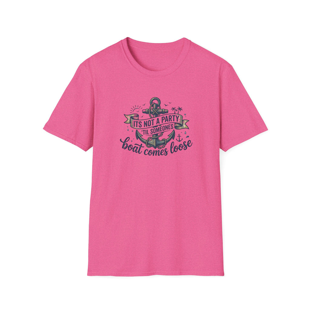 Boat Party T-Shirt — "It's Not a Party 'Til Someone's Boat Comes Loose" Nautical Graphic Tee