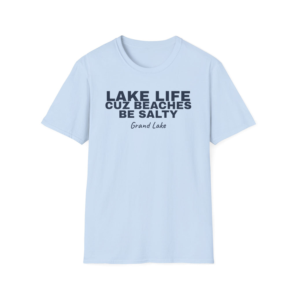 Lake Life T-Shirt — “Lake Life Cuz Beaches Be Salty” Relaxed Grand Lake Vacation Tee