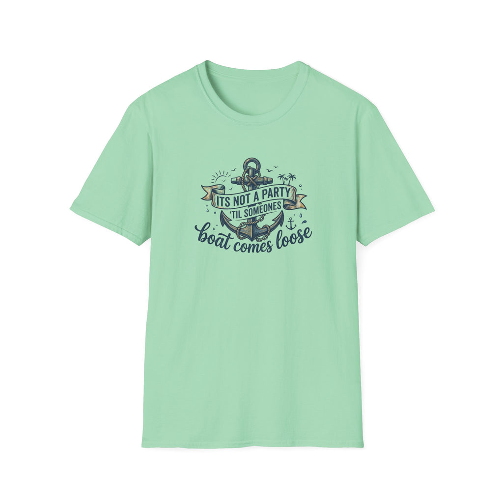 Boat Party T-Shirt — "It's Not a Party 'Til Someone's Boat Comes Loose" Nautical Graphic Tee