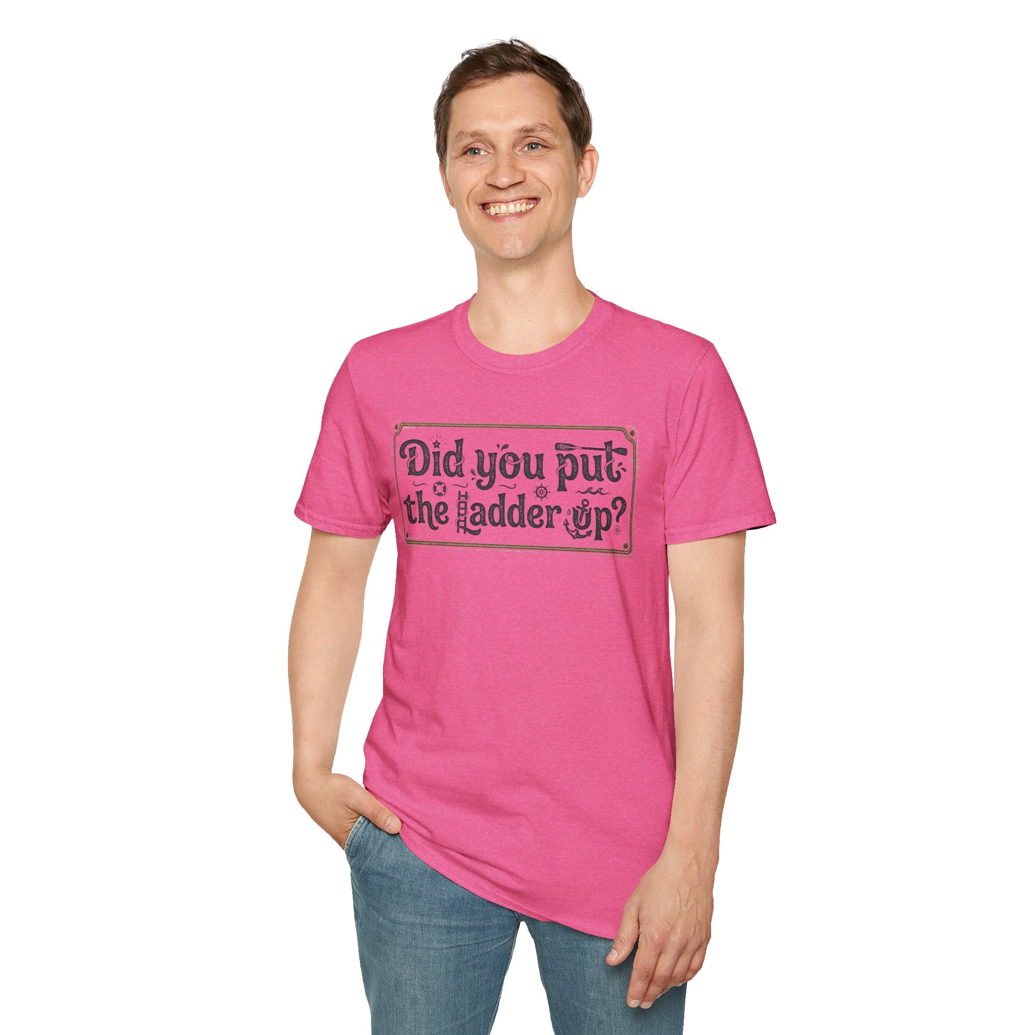 T-Shirt — "Did You Put the Ladder Up?" Vintage Sign Graphic
