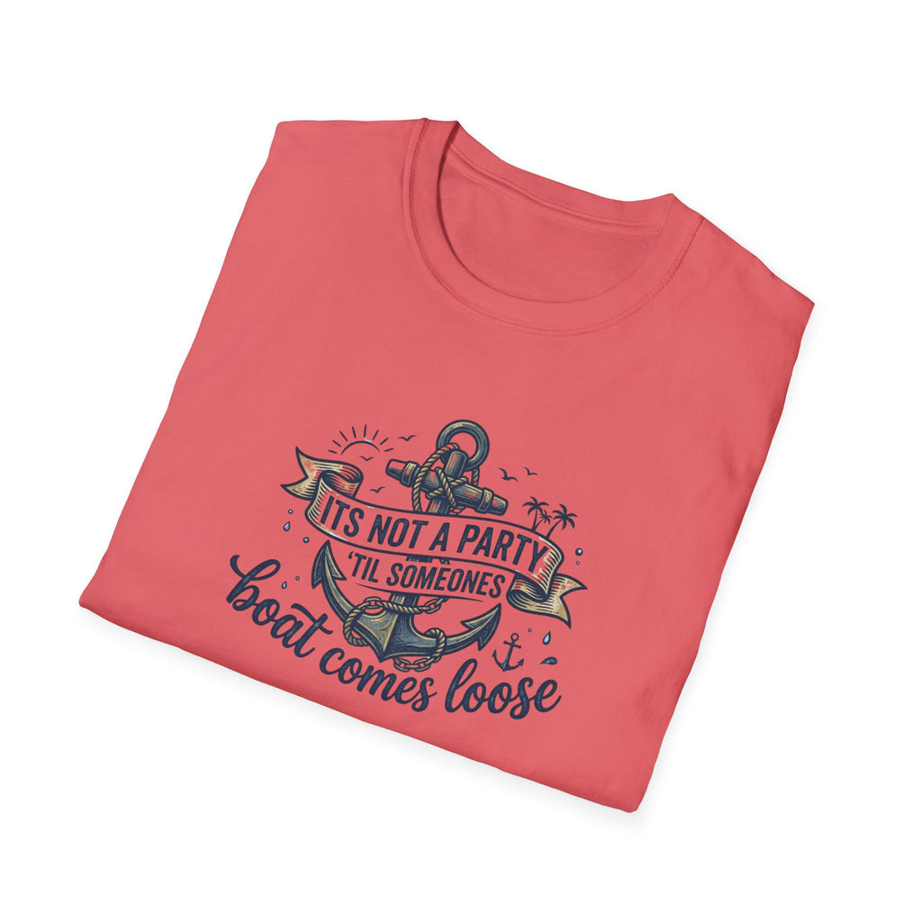 Boat Party T-Shirt — "It's Not a Party 'Til Someone's Boat Comes Loose" Nautical Graphic Tee