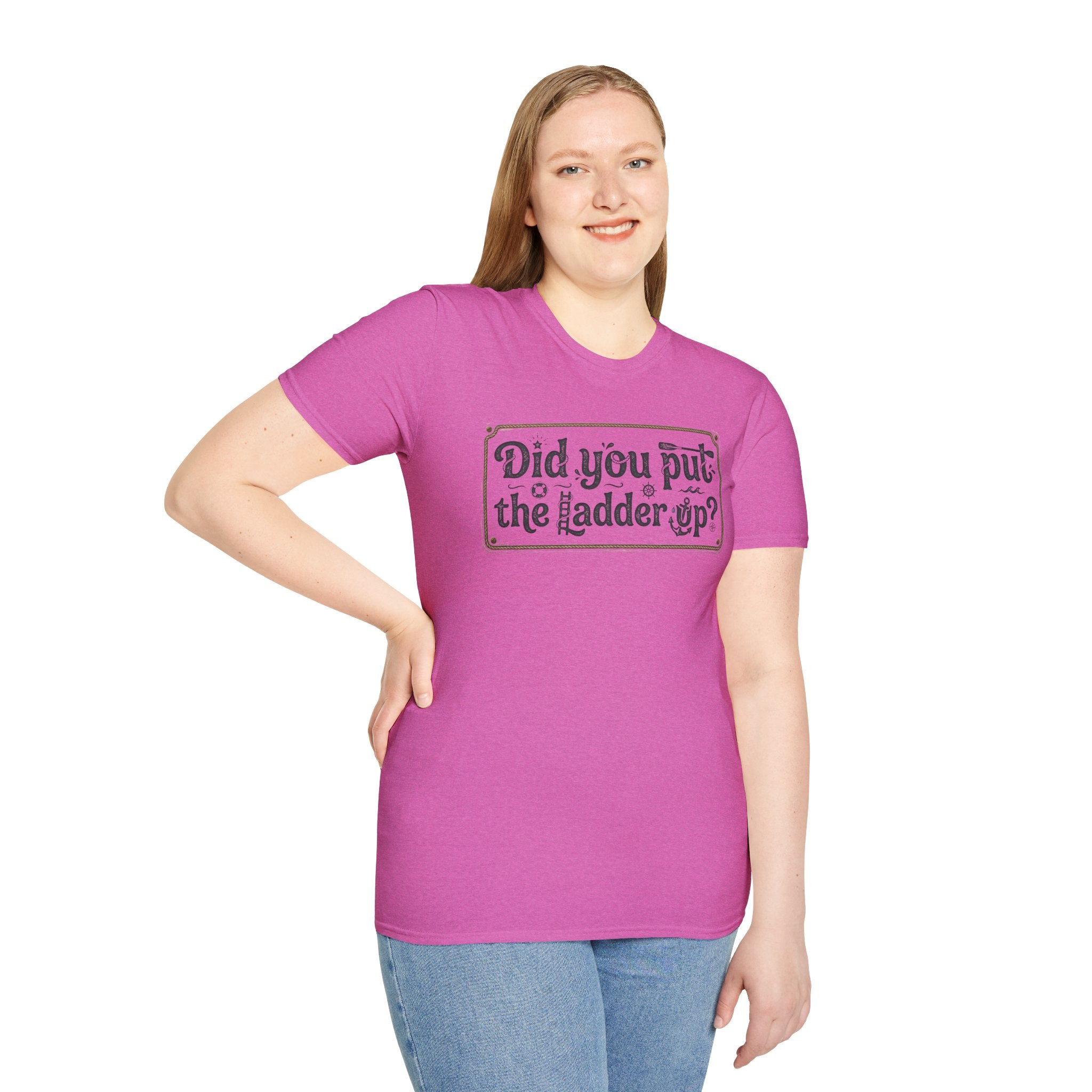 T-Shirt — "Did You Put the Ladder Up?" Vintage Sign Graphic
