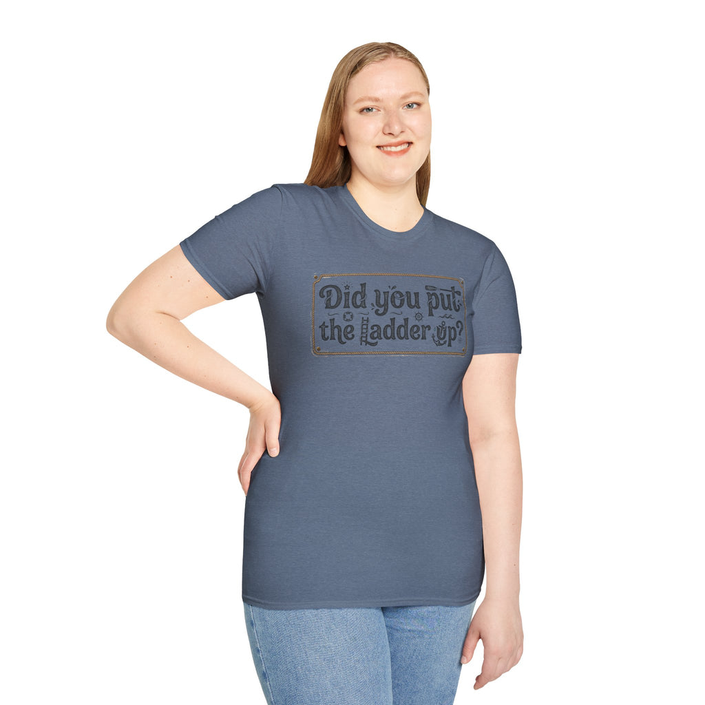 T-Shirt — "Did You Put the Ladder Up?" Vintage Sign Graphic