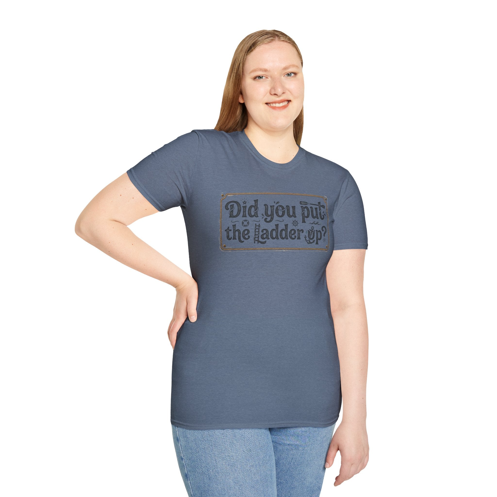 T-Shirt — "Did You Put the Ladder Up?" Vintage Sign Graphic