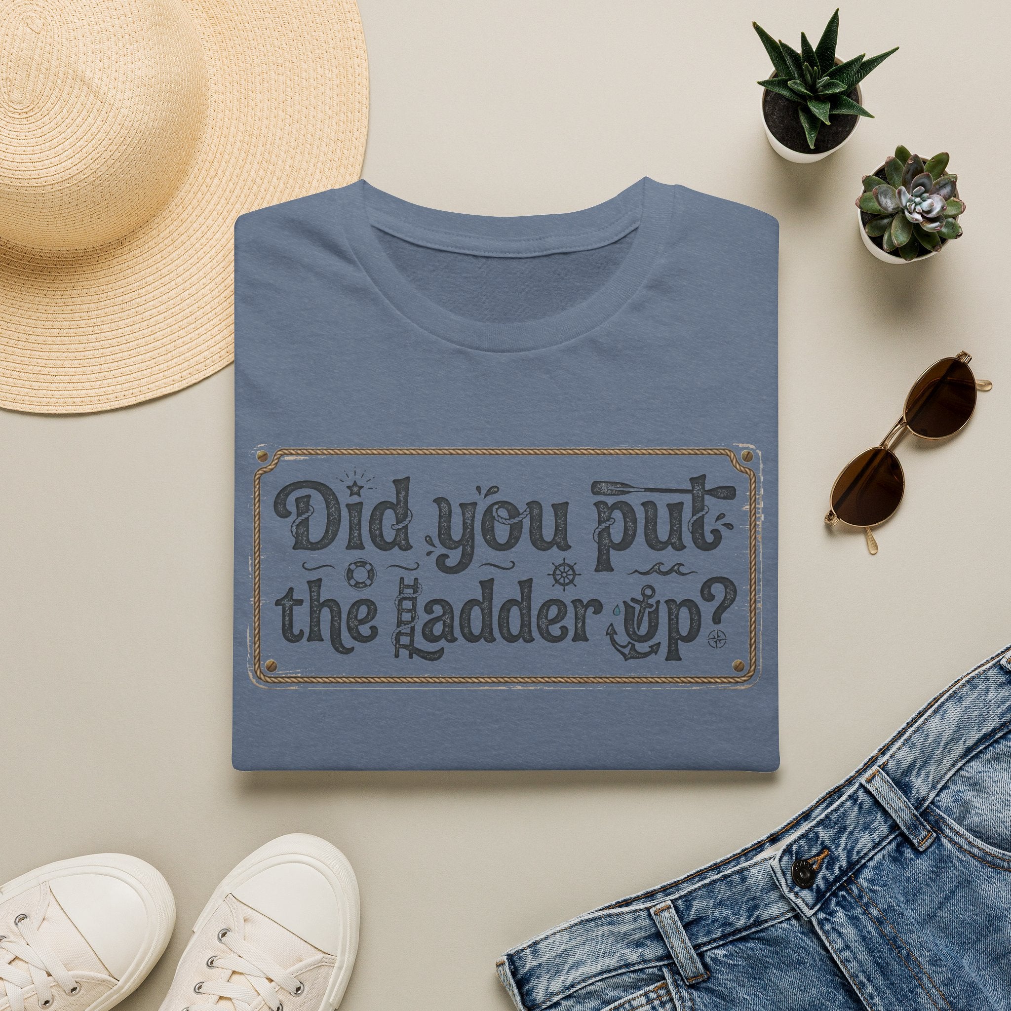 T-Shirt — "Did You Put the Ladder Up?" Vintage Sign Graphic