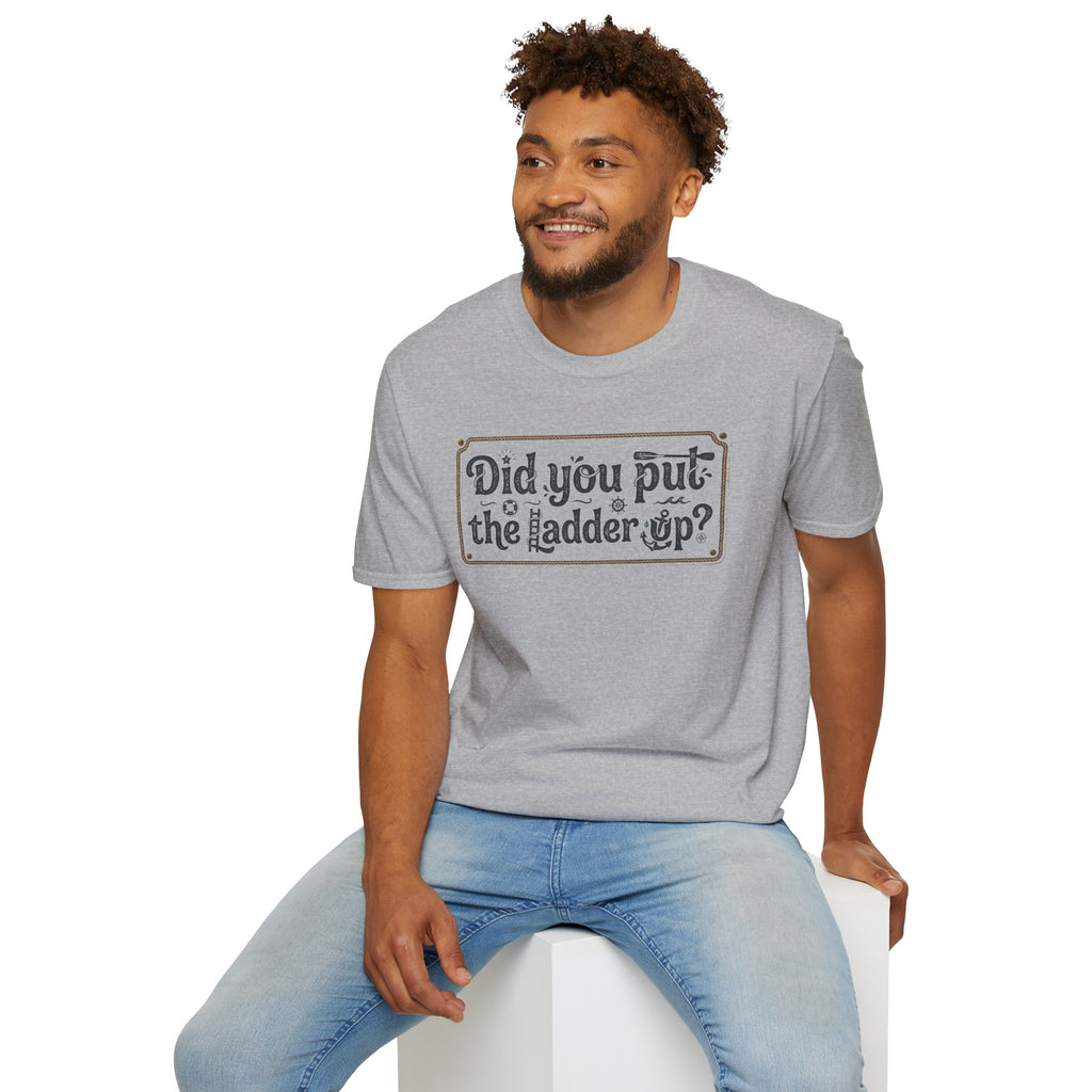 T-Shirt — "Did You Put the Ladder Up?" Vintage Sign Graphic