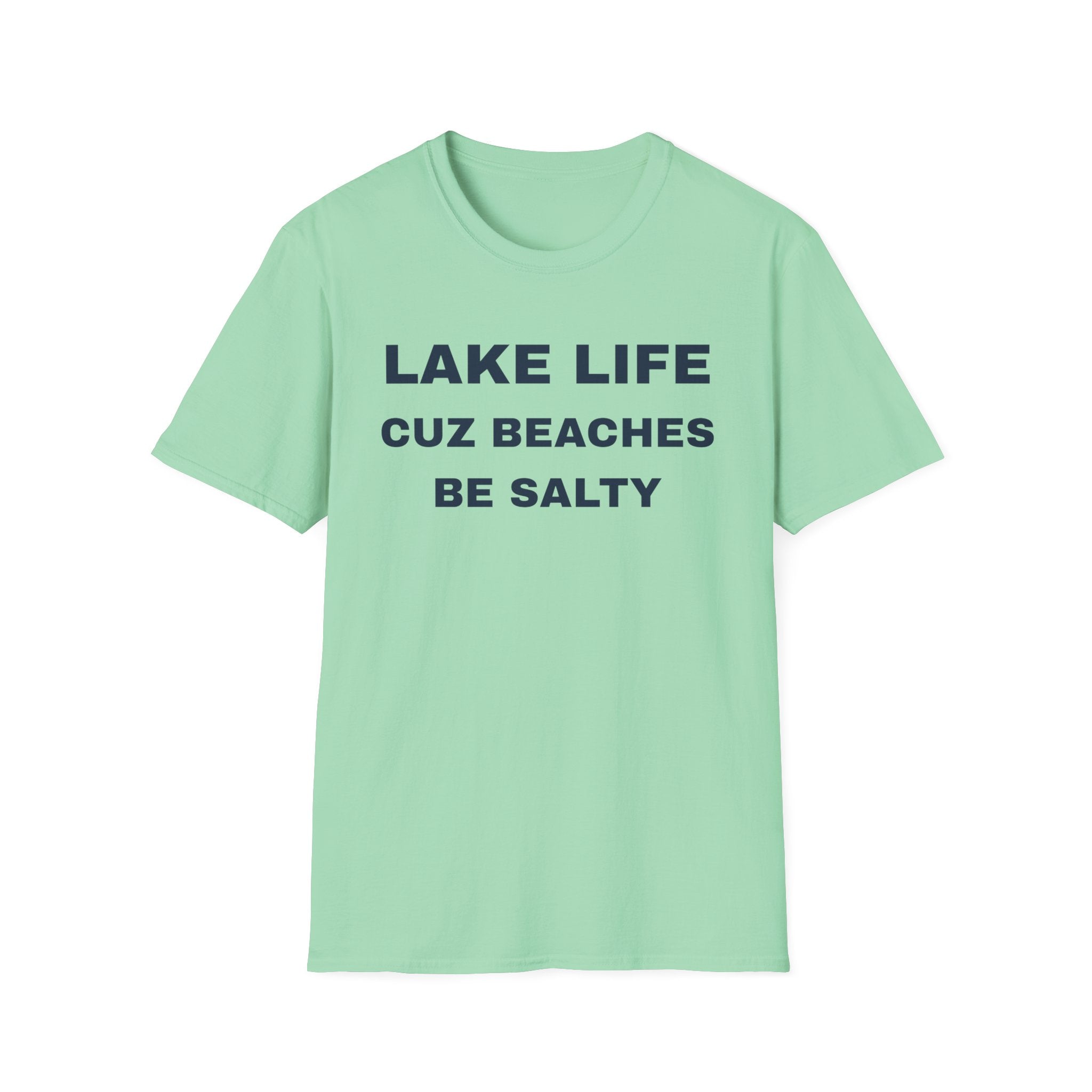 Lake Life T-Shirt — “Lake Life Cuz Beaches Be Salty” Funny Summer Shirt