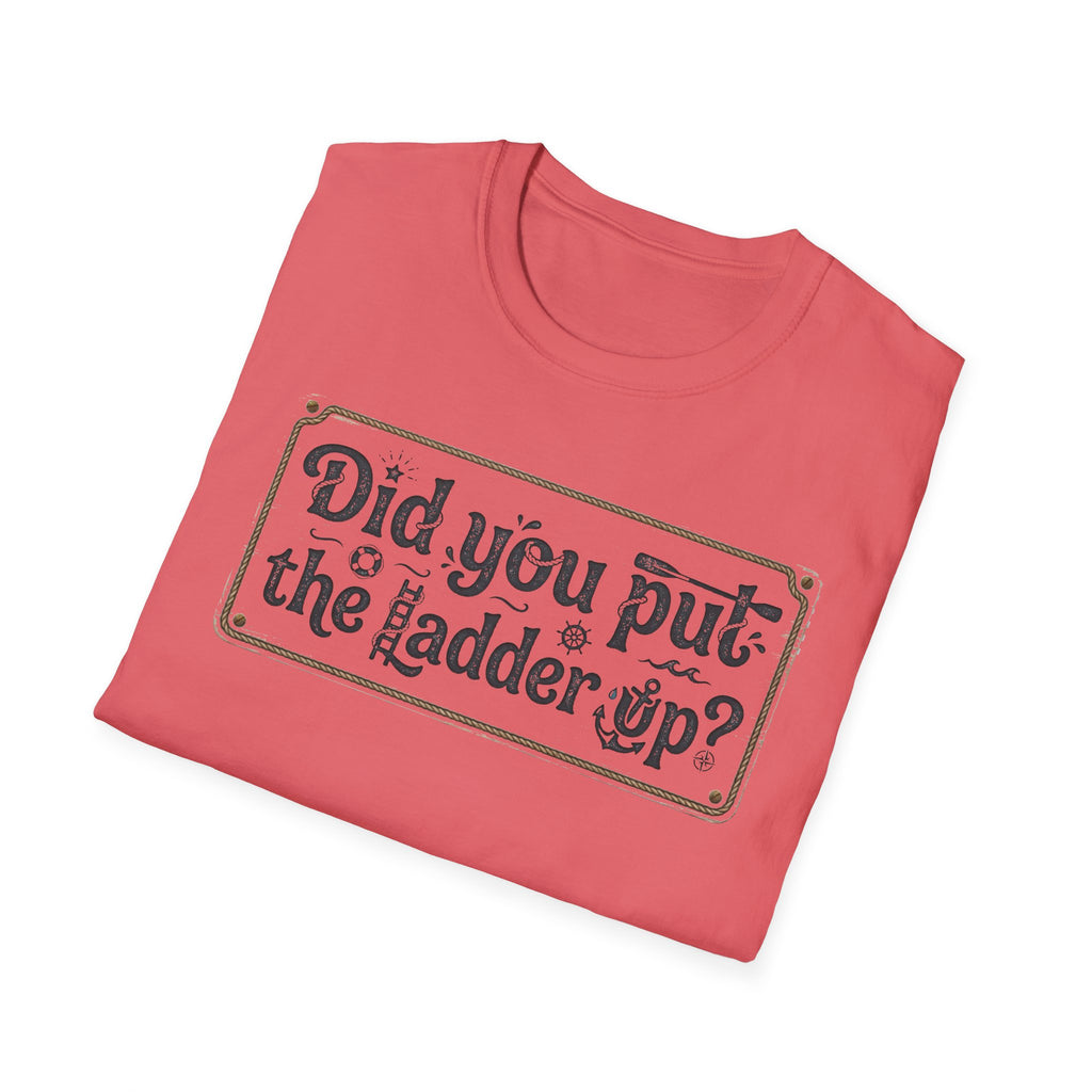 T-Shirt — "Did You Put the Ladder Up?" Vintage Sign Graphic
