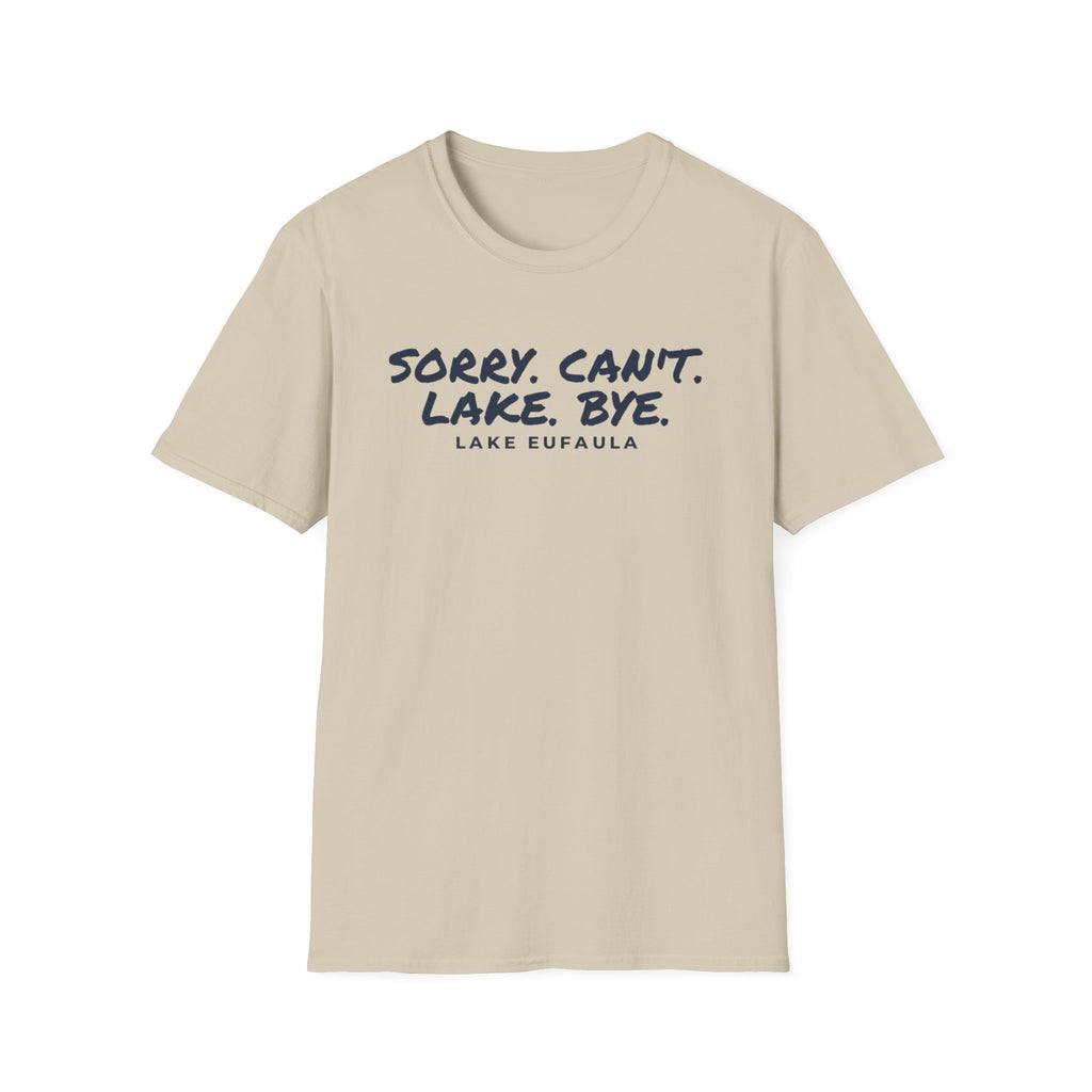 Sorry. Can't. Lake. Bye. — Lake Eufaula T-Shirt