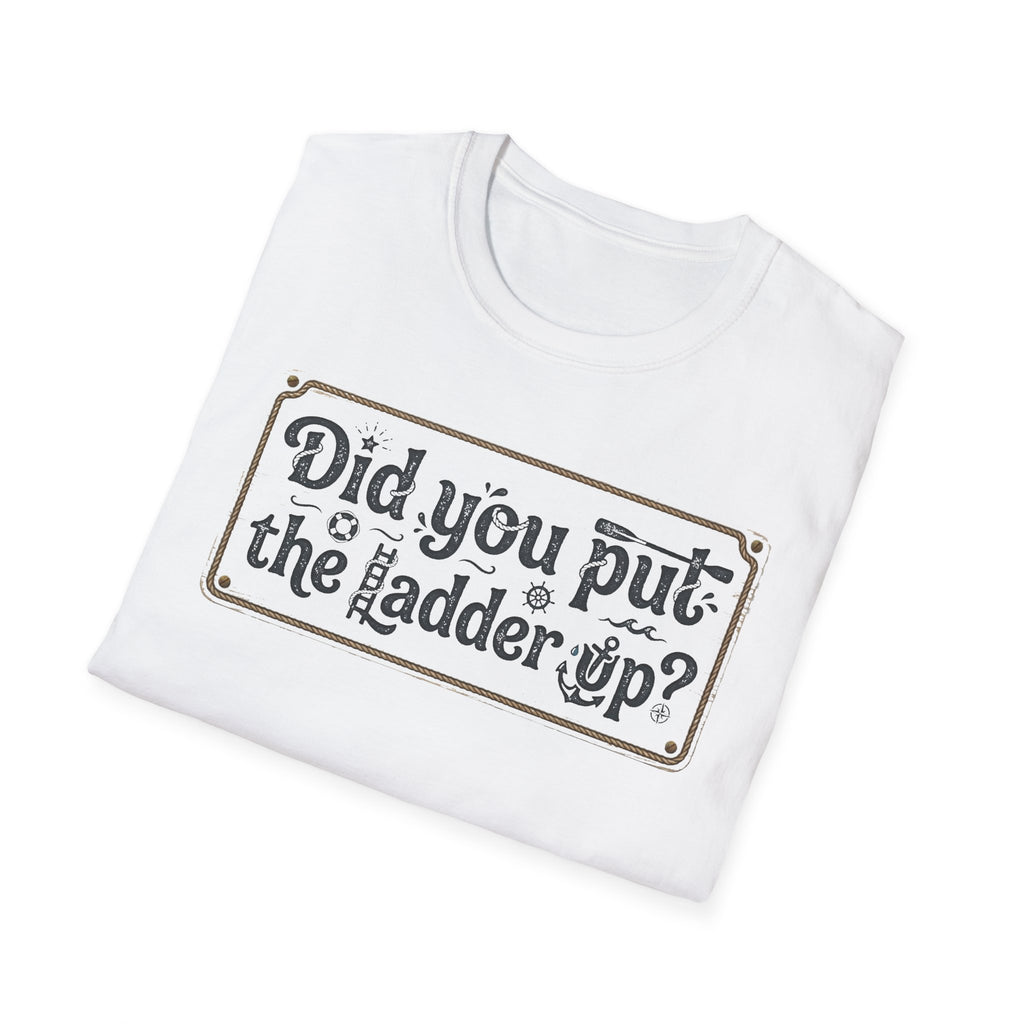 T-Shirt — "Did You Put the Ladder Up?" Vintage Sign Graphic