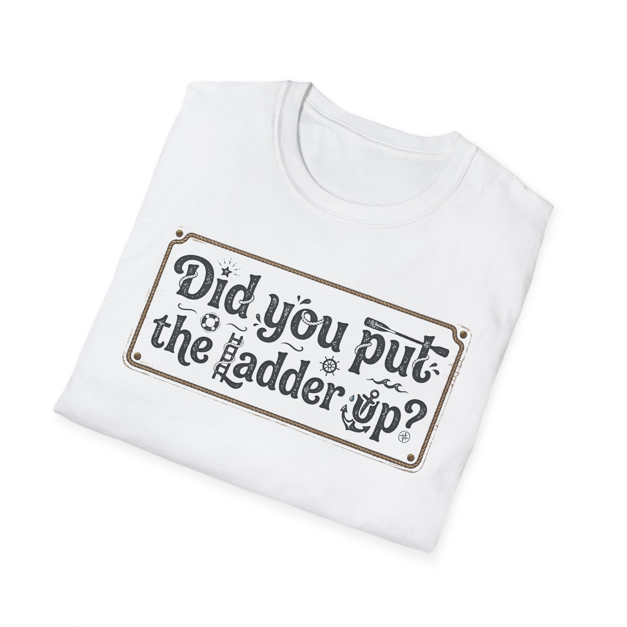 T-Shirt — "Did You Put the Ladder Up?" Vintage Sign Graphic
