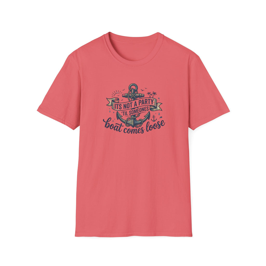 Boat Party T-Shirt — "It's Not a Party 'Til Someone's Boat Comes Loose" Nautical Graphic Tee