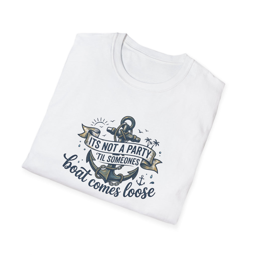 Boat Party T-Shirt — "It's Not a Party 'Til Someone's Boat Comes Loose" Nautical Graphic Tee