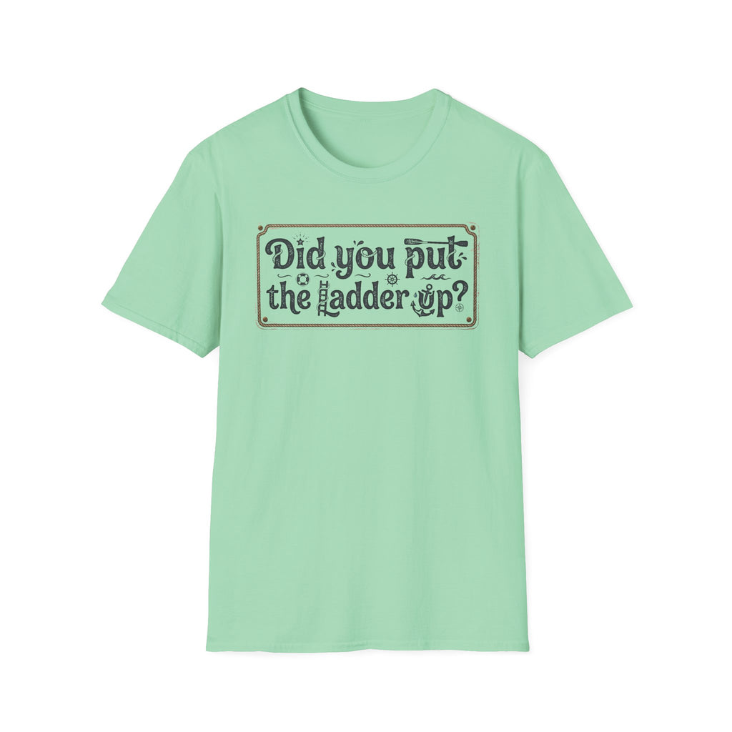 T-Shirt — "Did You Put the Ladder Up?" Vintage Sign Graphic