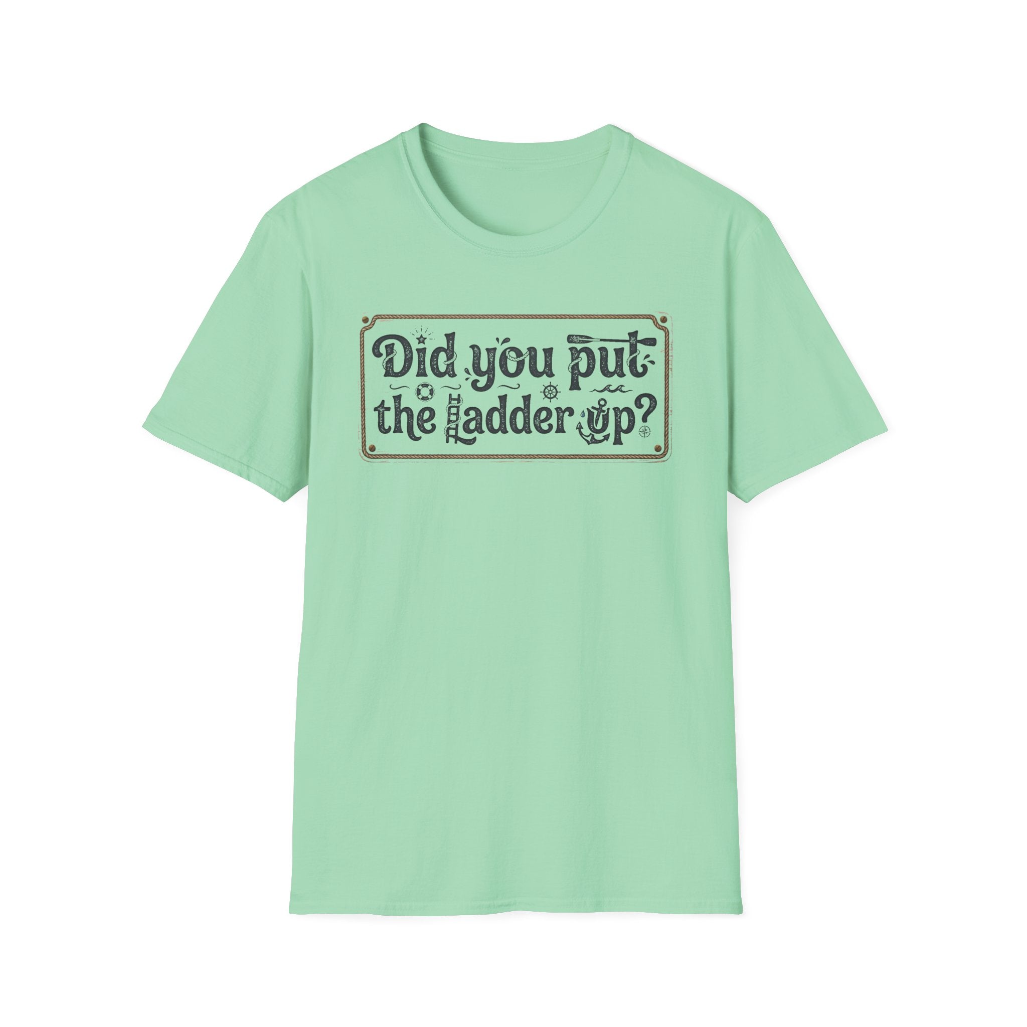 T-Shirt — "Did You Put the Ladder Up?" Vintage Sign Graphic