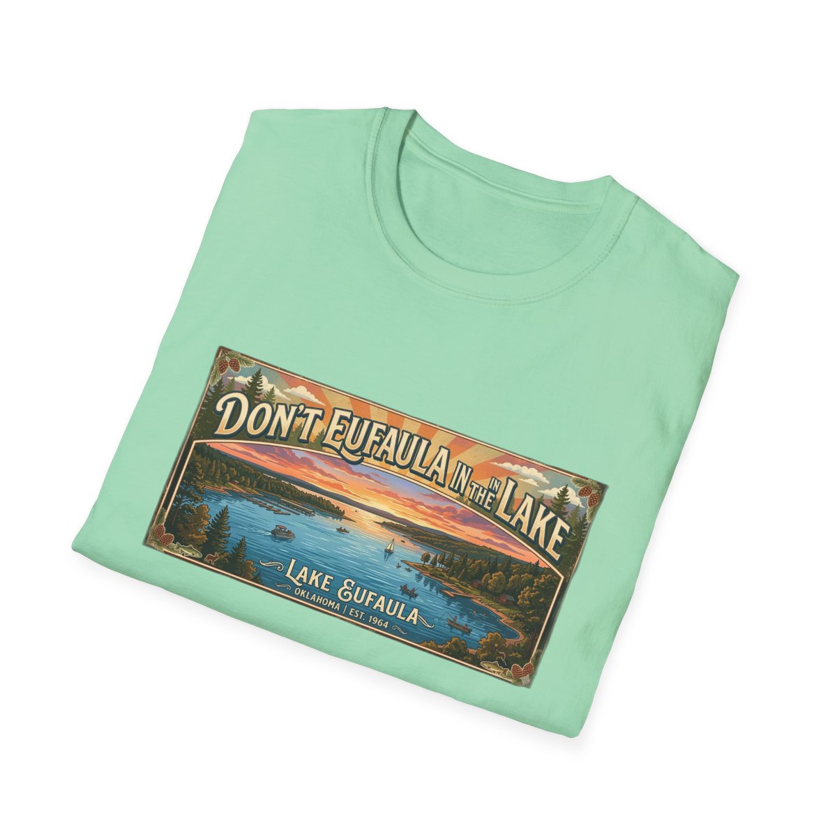 Don't Eufaula in the Lake T-Shirt — Funny Eufaula Lake Map Tee for Boaters & Locals