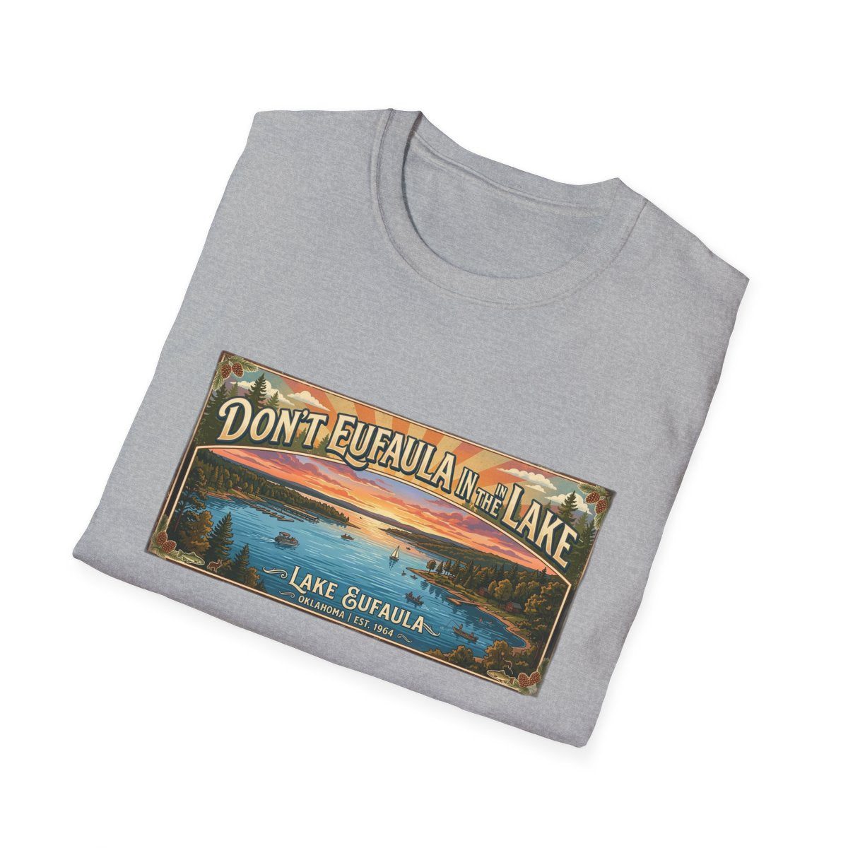 Don't Eufaula in the Lake T-Shirt — Funny Eufaula Lake Map Tee for Boaters & Locals