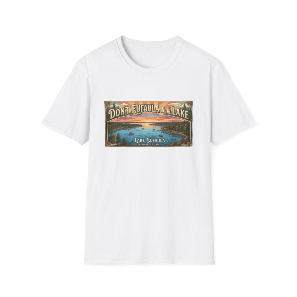 Don't Eufaula in the Lake T-Shirt — Funny Eufaula Lake Map Tee for Boaters & Locals