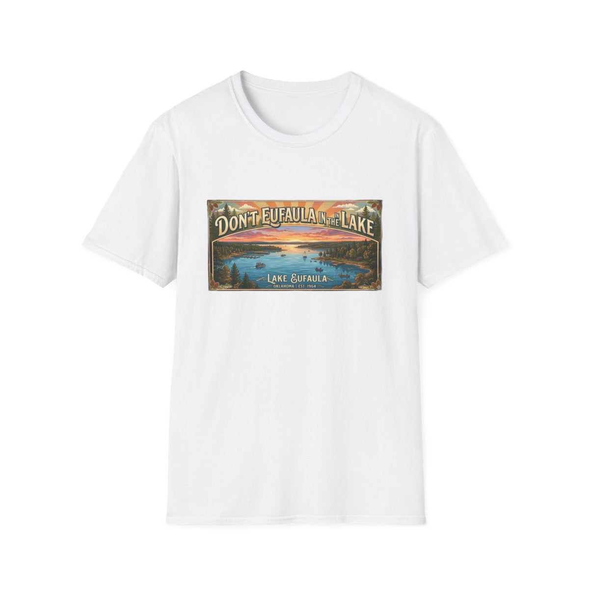 Don't Eufaula in the Lake T-Shirt — Funny Eufaula Lake Map Tee for Boaters & Locals
