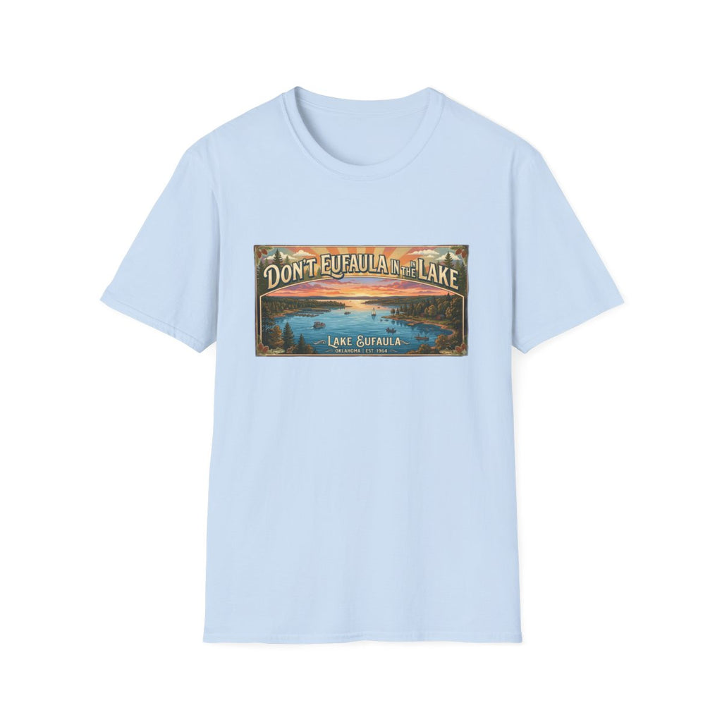 Don't Eufaula in the Lake T-Shirt — Funny Eufaula Lake Map Tee for Boaters & Locals