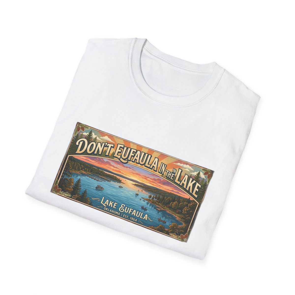 Don't Eufaula in the Lake T-Shirt — Funny Eufaula Lake Map Tee for Boaters & Locals