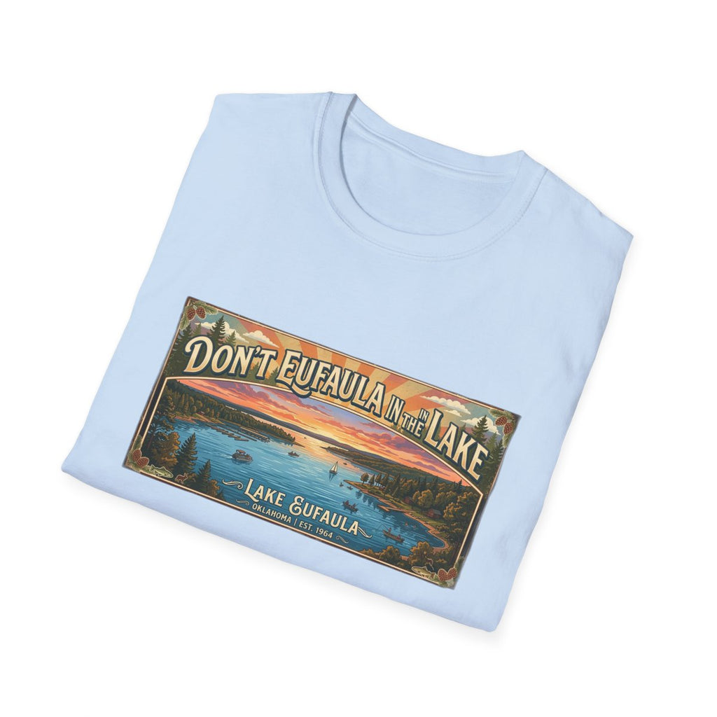 Don't Eufaula in the Lake T-Shirt — Funny Eufaula Lake Map Tee for Boaters & Locals